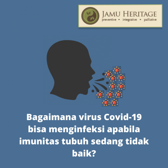 Bagaimana virus Covid-19 bisa menginfeksi apabila imunitas tubuh sedang tidak baik_